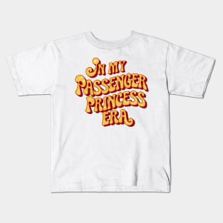In my passenger princess era Kids T-Shirt
